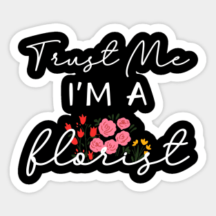 Trust Me I'm A Florist Sticker